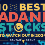 10 Best Adani Stocks to Watch Out For in 2024